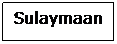 Text Box: Sulaymaan
