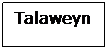 Text Box: Talaweyn
